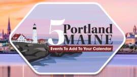 You owe it to yourself to check out these Portland, Maine events, we promise!