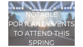 Portland events to attend this spring