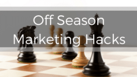 Learn what you need to know about off season marketing hacks!