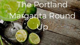 the portland margarita round up